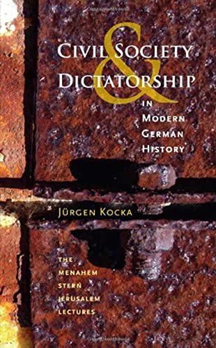 9781584658658: Civil Society and Dictatorship in Modern German History (The Menahem Stern Jerusalem Lectures)