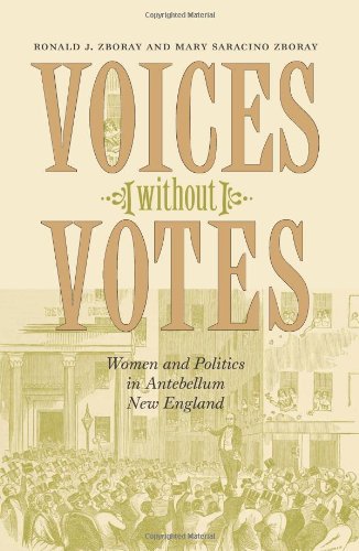 Beispielbild fr Voices without Votes: Women and Politics in Antebellum New England (Revisiting New England) zum Verkauf von More Than Words