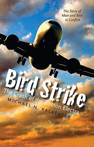 Stock image for Bird Strike: The Crash of the Boston Electra for sale by Books of the Smoky Mountains