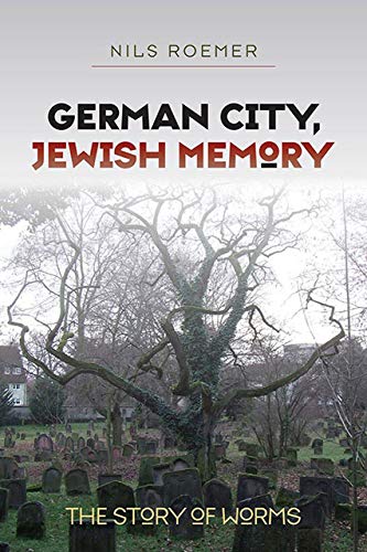 Stock image for German City, Jewish Memory: The Story of Worms (Tauber Institute for the Study of European Jewry) for sale by HPB-Red