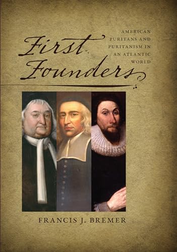 Imagen de archivo de First Founders American Puritans and Puritanism in an Atlantic World a la venta por NWJbooks