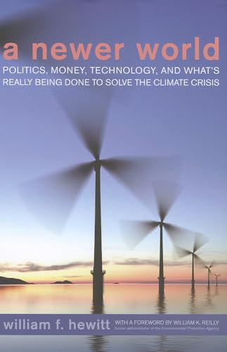 Stock image for A Newer World: Politics, Money, Technology, and What's Really Being Done to Solve the Climate Crisis for sale by Wonder Book