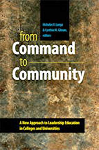 Stock image for From Command to Community : A New Approach to Leadership Education in Colleges and Universities for sale by Better World Books
