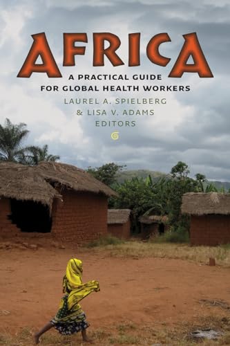 Beispielbild fr Africa: A Practical Guide for Global Health Workers (Geisel Series in Global Health and Medicine) zum Verkauf von Wonder Book