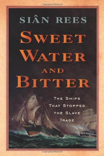 9781584659808: Sweet Water and Bitter: The Ships That Stopped the Slave Trade