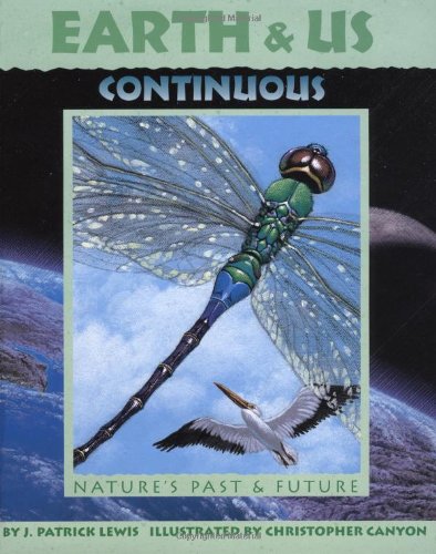 Earth & Us Continuous: Nature's Past & Future (Sharing Nature With Children Book) (9781584690245) by Lewis, J. Patrick; Canyon, Christopher