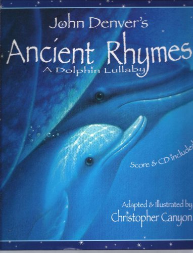 9781584690641: Ancient Rhymes, A Dolphin Lullaby: A John Denver Sing Along Book for Children About a Parent's Unconditional Love