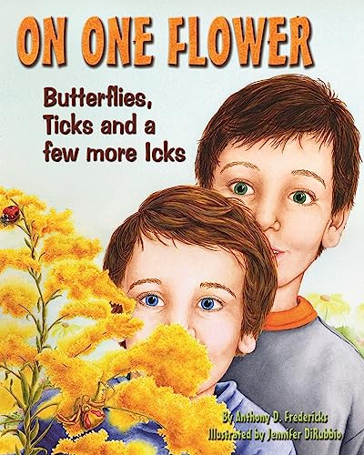 Beispielbild fr On One Flower: Butterflies, Ticks and a Few More Icks zum Verkauf von Wonder Book