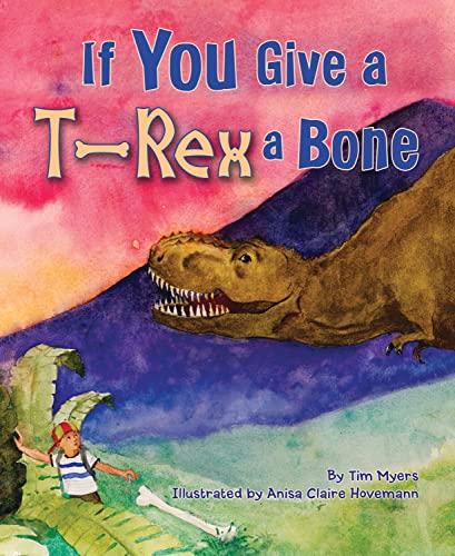 Stock image for If You Give a T-Rex a Bone for sale by SecondSale