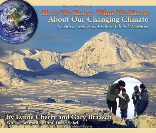 Stock image for How We Know What We Know about Our Changing Climate : Scientists and Kids Explore Global Warming for sale by Better World Books