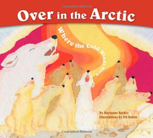 9781584691099: Over in the Arctic: Where the Cold Winds Blow
