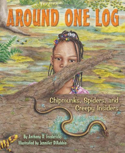 9781584691372: Around One Log: Chipmunks, Spiders, and Creepy Insiders