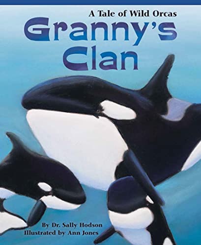 Beispielbild fr Granny's Clan: A Lyrical, Heartwarming Family Story Perfect for Young Marine Biologists (Includes Vocabulary and More Information About Orcas) zum Verkauf von Wonder Book