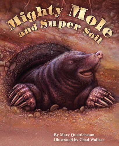 Stock image for Mighty Mole and Super Soil for sale by Better World Books