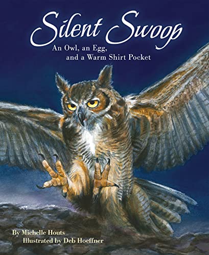 Stock image for Silent Swoop: An Owl, an Egg, and a Warm Shirt Pocket for sale by SecondSale