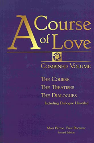 Stock image for A COURSE OF LOVE: Combined Volume: The Course, The Treatises, The Dialogues for sale by Goodwill of Colorado