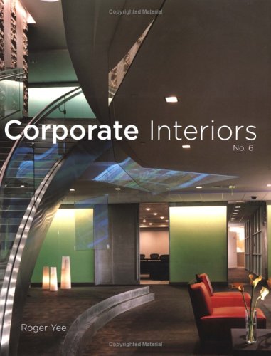 Corporate Interiors, Vol. 6 (9781584710752) by Yee, Roger