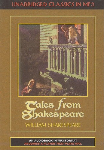 Tales from Shakespeare (Unabridged Classics in MP3) (9781584724018) by Charles Lamb; Mary Lamb; William Shakespeare