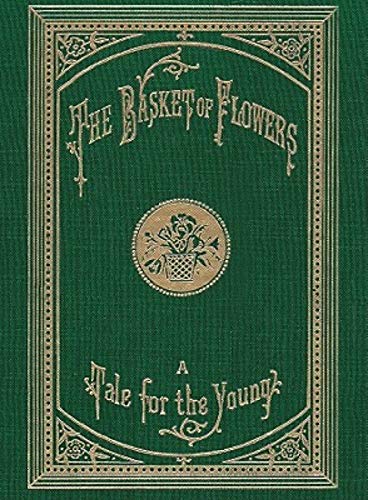 Beispielbild fr Basket of Flowers, The: A Tale for the Young (1768-1853 Rare Collector's Series) zum Verkauf von THE OLD LIBRARY SHOP