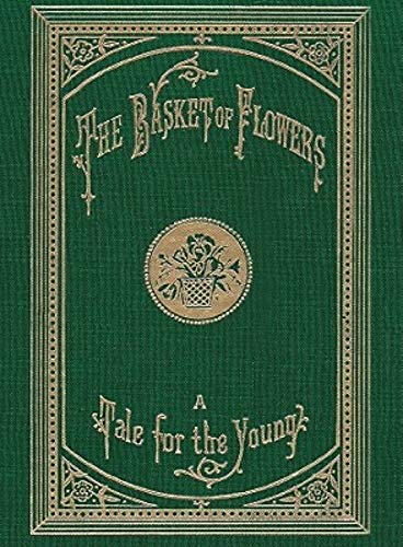 Imagen de archivo de The Basket of Flowers: A Tale for the Young a la venta por ThriftBooks-Phoenix