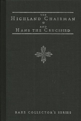 Beispielbild fr The Highland Chairman and Hans the Crucified (Rare Collector's Series) zum Verkauf von Orion Tech