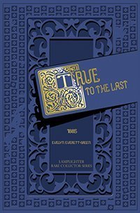 9781584741756: True to the Last (Lamplighter Rare Collector Series)