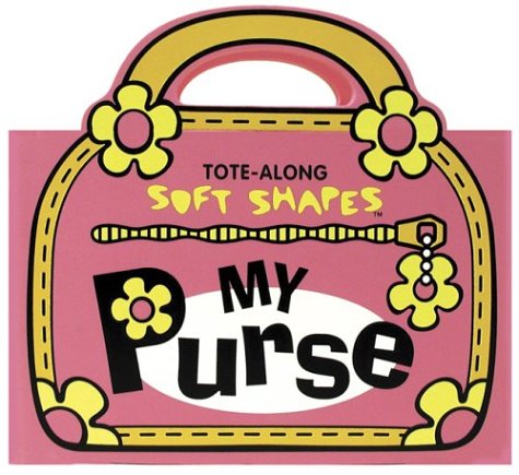 9781584762133: My Purse (Tote-Along Soft Shapes)