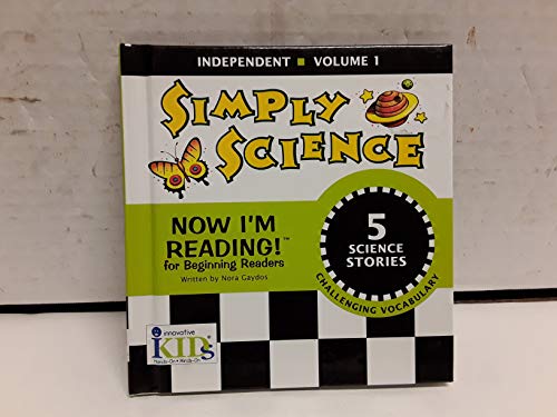 Simply Science Independent (Now I'm Reading!) (9781584762478) by Innovative Kids Nora Gaydos