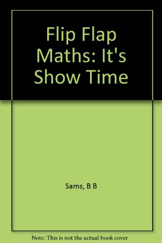 9781584762942: Flip Flap Maths: It's Show Time