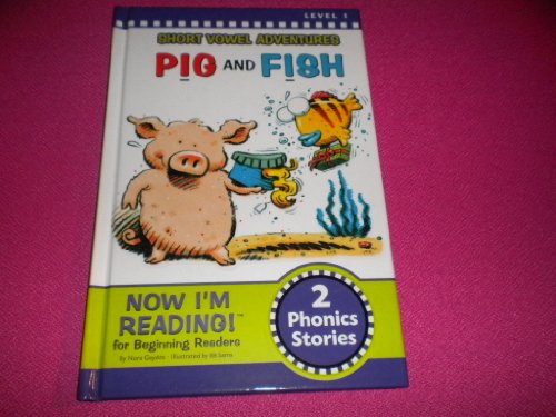 Imagen de archivo de Short vowel adventures ~ Pig and Fish ~ 2 Phonics Stories (Now I'm Reading!) a la venta por Better World Books