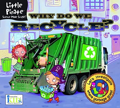 Little Pirate: Why Do We Recycle? Science Made Simple! (Little Pirate. Science Made Simple!) (9781584769354) by IKids