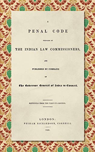 Stock image for A Penal Code: Prepared by the Indian Law Commissioners, and Published by Command of the Governor General of India in Council for sale by Books Unplugged