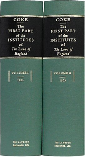 Beispielbild fr THE FIRST PART OF THE INSTITUTES OF THE LAWS OF ENGLAND, OR, A COMMENTARY UPON LITTLETON : NOT THE NAME OF THE AUTHOR ONLY, BUT OF THE LAW ITSELF : IN TWO VOLUMES [Two volumes] zum Verkauf von Second Story Books, ABAA
