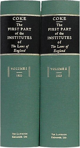 Imagen de archivo de The First Part of the Institutes of the Laws of England, Or, a Commentary upon Littleton: Not the Name of the Author Only, but of the Law Itself a la venta por Revaluation Books