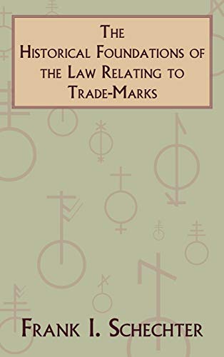 Beispielbild fr The Historical Foundations of the Law Relating to Trade-Marks (Columbia Legal Studies) (Volume 1) zum Verkauf von Anybook.com
