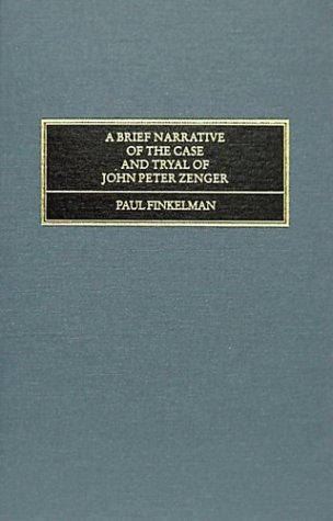 Beispielbild fr A Brief Narrative of the Case and Tryal of John Peter Zenger, Printer of the New York Weekly Journal zum Verkauf von Books From California