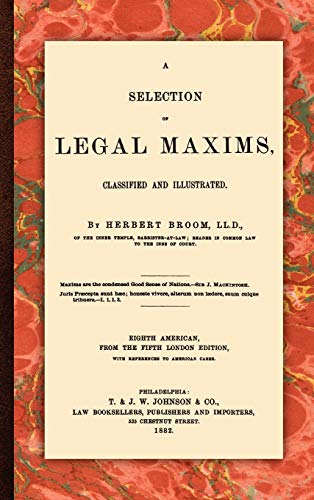 Stock image for A Selection of Legal Maxims, Classified and Illustrated. Eighth American, from the Fifth London Edition, with References to American Cases. for sale by Lucky's Textbooks