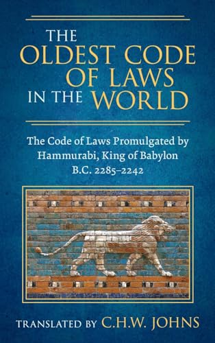 9781584770619: The Oldest Code of Laws in the World [1926]: The Code of Laws Promulgated by Hammurabi, King of Babylon B.C. 2285-2242