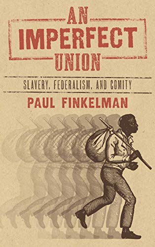 Stock image for An Imperfect Union: Slavery, Federalism, and Comity for sale by Lucky's Textbooks