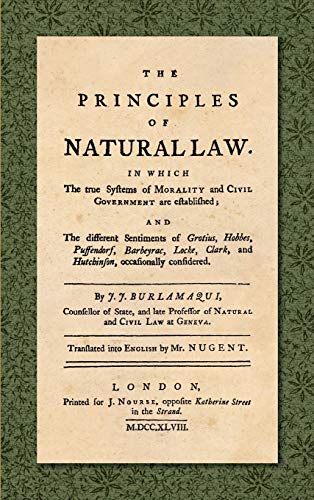 Imagen de archivo de The Principles of Natural Law. In Which the True Systems of Morality and Civil Government are Established; and the Different Sentiments of Grotius, . Translated into English by Mr. Nugent. a la venta por GF Books, Inc.