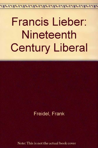 Francis Lieber: Nineteenth Century Liberal (9781584773139) by Harley, Lewis R.