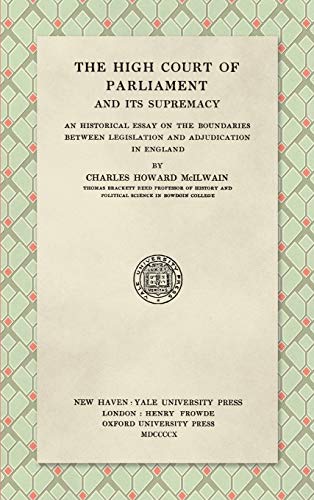 Imagen de archivo de The High Court of Parliament and Its Supremacy (1910): An Historical Essay on the Boundaries Between Legislation and Adjudication in England a la venta por Books Unplugged