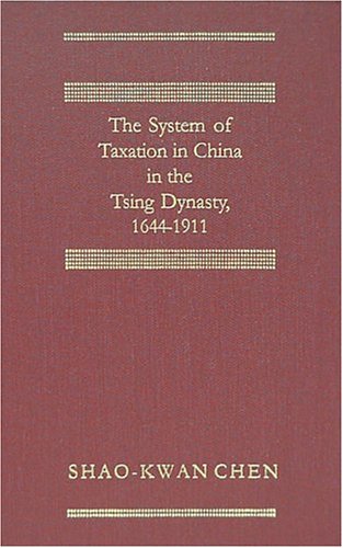 Beispielbild fr The System of Taxation in China in the Tsing Dynasty, 1644-1911 (Studies in History, Economics, and Public Law) zum Verkauf von HPB-Red