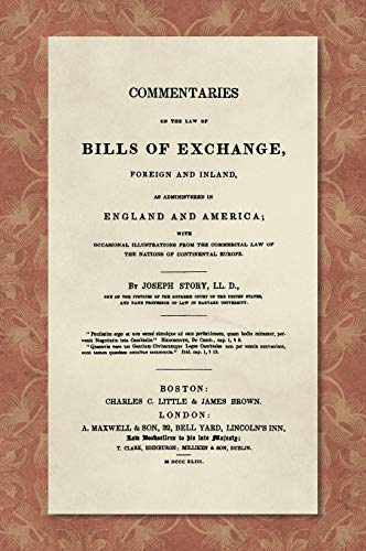 Commentaries on the Law of Bills of Exchange [1843] (9781584774549) by Story, Joseph