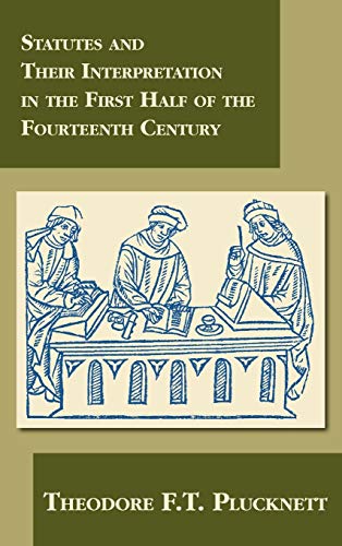 Stock image for Statutes and Their Interpretation in the First Half of the Fourteenth Century (Cambridge Studies in English Legal History) for sale by Lucky's Textbooks