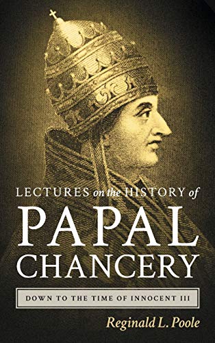 Stock image for Lectures On The History Of The Papal Chancery: Down to the Time of Innocent III for sale by HPB-Emerald