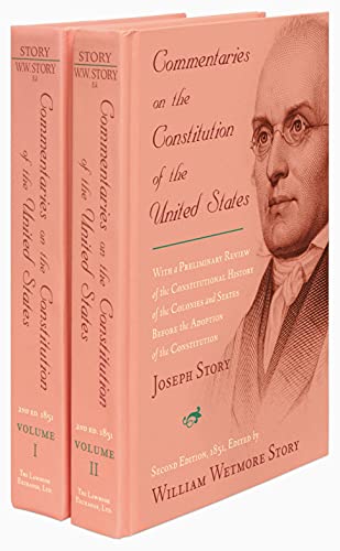 Commentaries On The Constitution Of The United States: With A Preliminary Review Of The Constitutional History Of The Colonies And States, Before The ... Constitution : In Two Volumes (2 Volume Set) (9781584775157) by Joseph Story