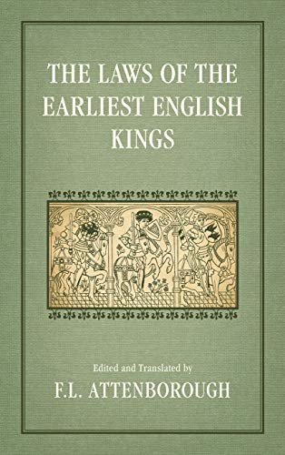 9781584775836: The Kentish The Laws Of Ine And Of Alfred Treatises With The Danes The Laws Of Edward The Elder And Of Aethelstan. The Laws Of The Earliest English Kings