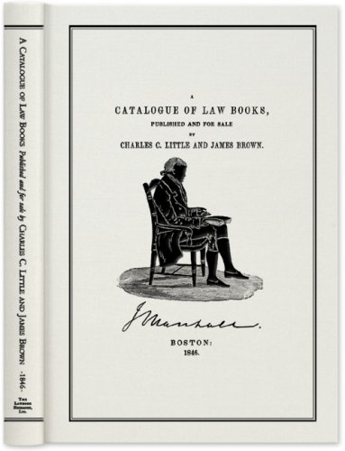A Catalogue of Law Books, Published and for Sale by Charles C. Little and James Brown (9781584778257) by Little, Charles C.; Brown, James