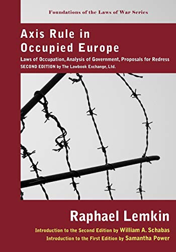 9781584779018: Axis Rule in Occupied Europe: Laws of Occupation, Analysis of Government, Proposals for Redress (Foundations of the Laws of War)